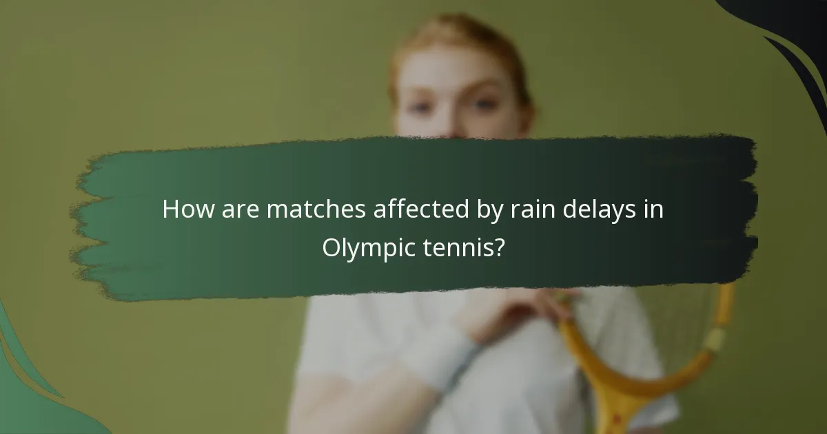 How are matches affected by rain delays in Olympic tennis?