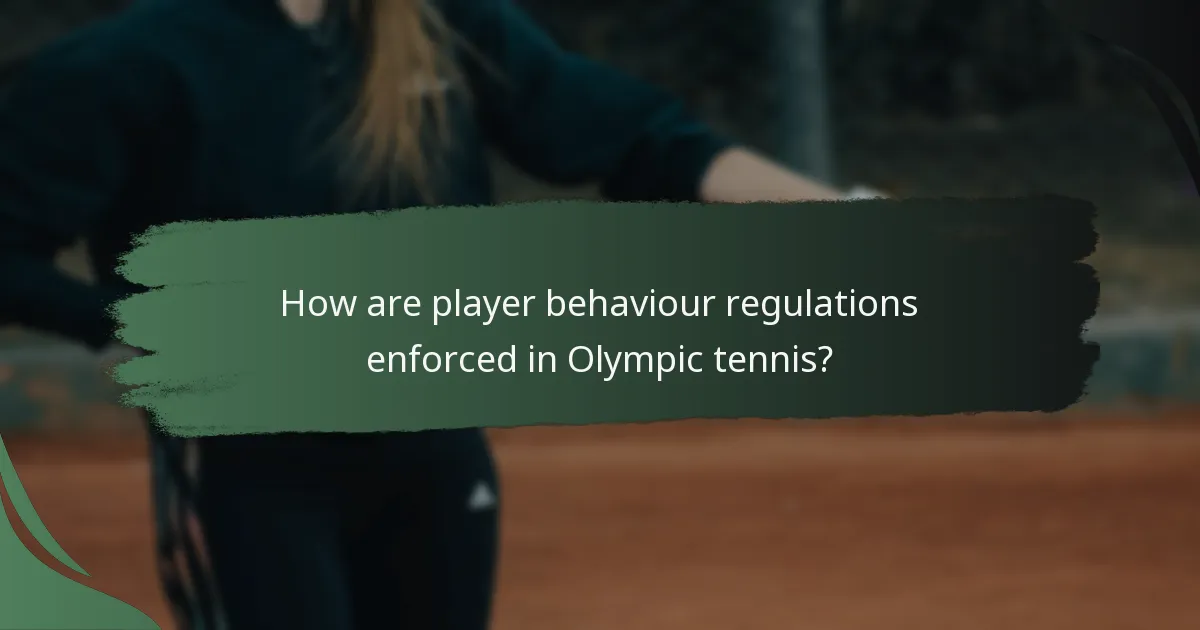 How are player behaviour regulations enforced in Olympic tennis?