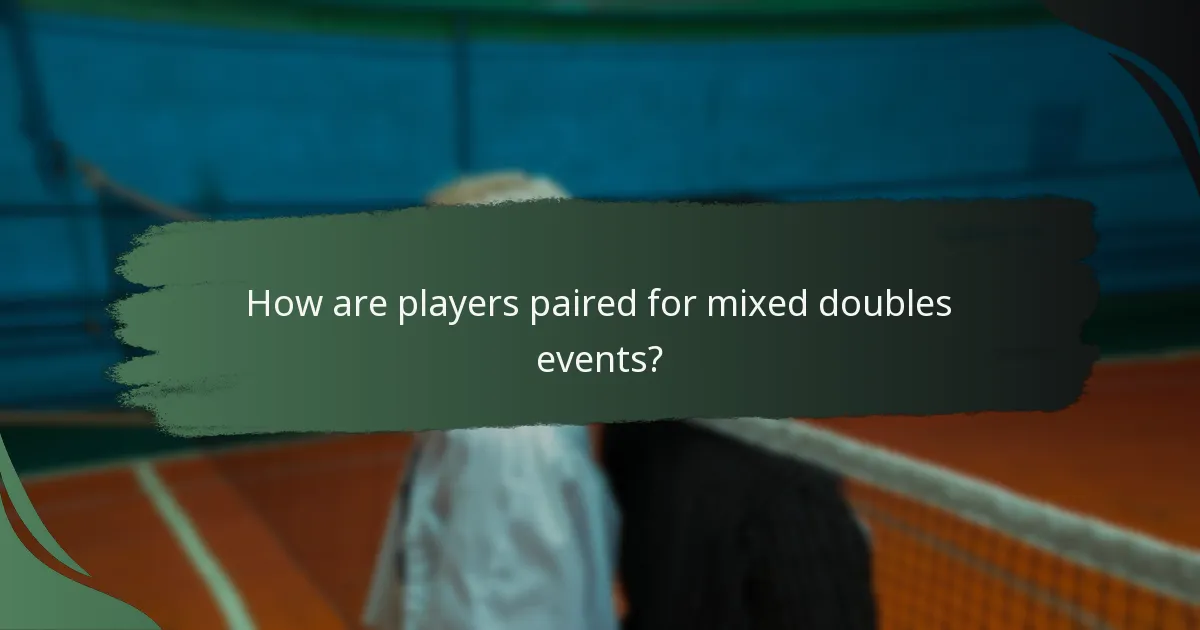 How are players paired for mixed doubles events?