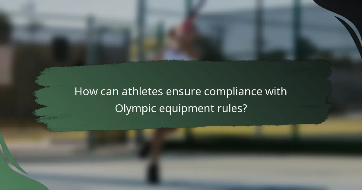 How can athletes ensure compliance with Olympic equipment rules?