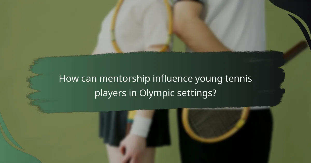 How can mentorship influence young tennis players in Olympic settings?