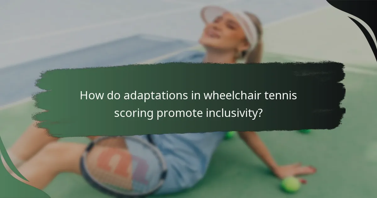 How do adaptations in wheelchair tennis scoring promote inclusivity?