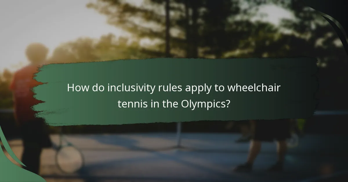 How do inclusivity rules apply to wheelchair tennis in the Olympics?