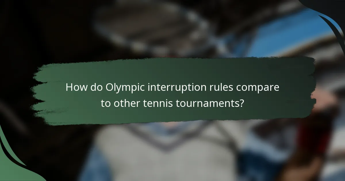 How do Olympic interruption rules compare to other tennis tournaments?