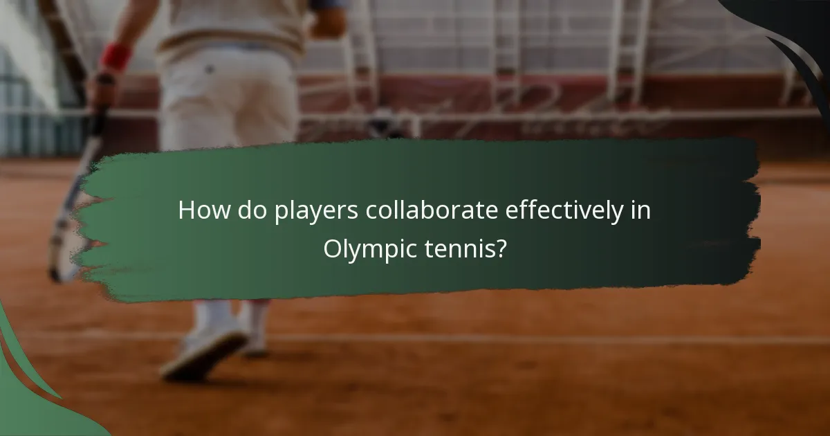 How do players collaborate effectively in Olympic tennis?