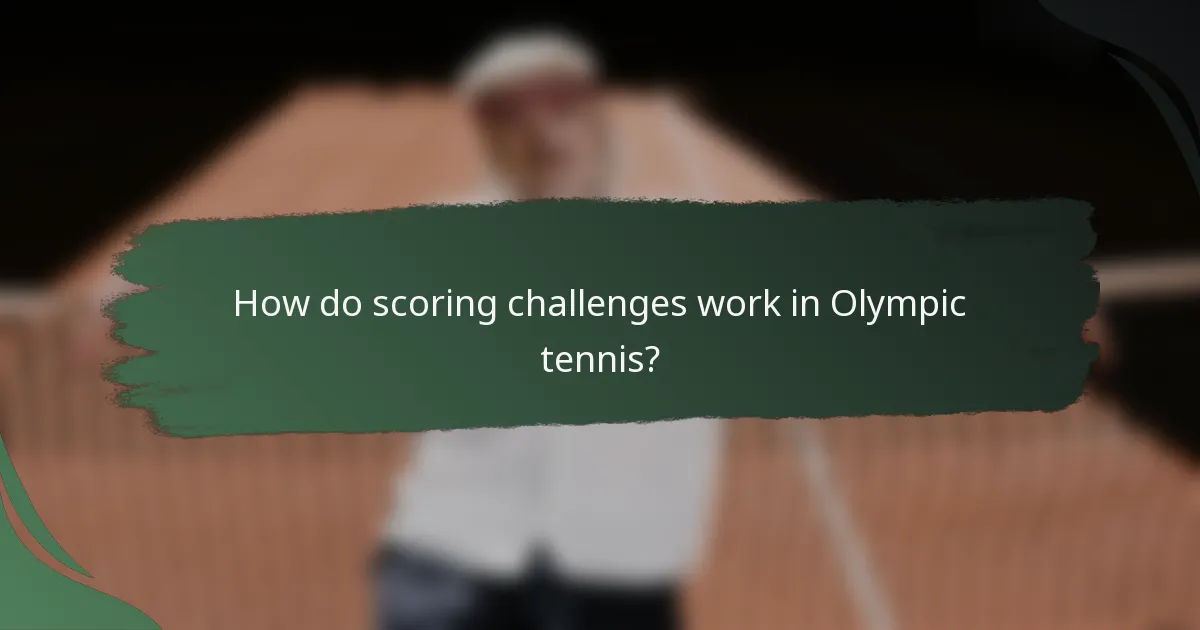 How do scoring challenges work in Olympic tennis?