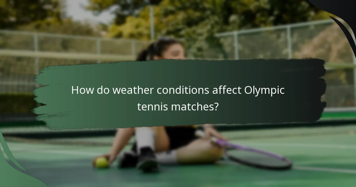 How do weather conditions affect Olympic tennis matches?