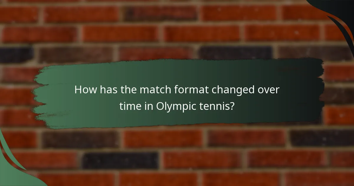How has the match format changed over time in Olympic tennis?