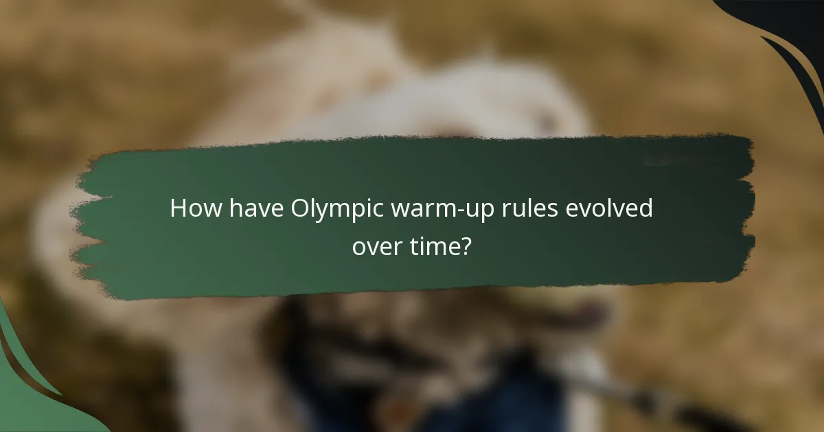 How have Olympic warm-up rules evolved over time?