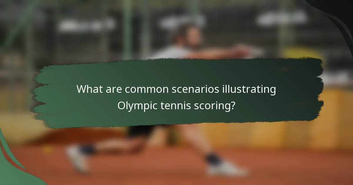 What are common scenarios illustrating Olympic tennis scoring?