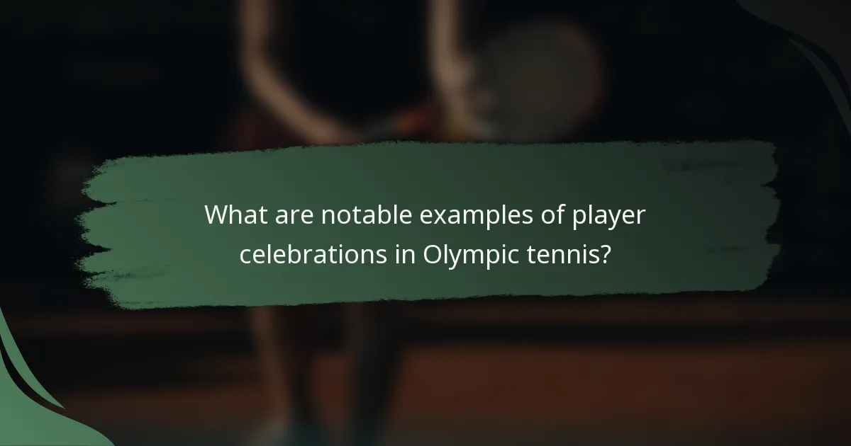 What are notable examples of player celebrations in Olympic tennis?
