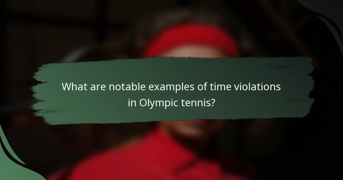 What are notable examples of time violations in Olympic tennis?