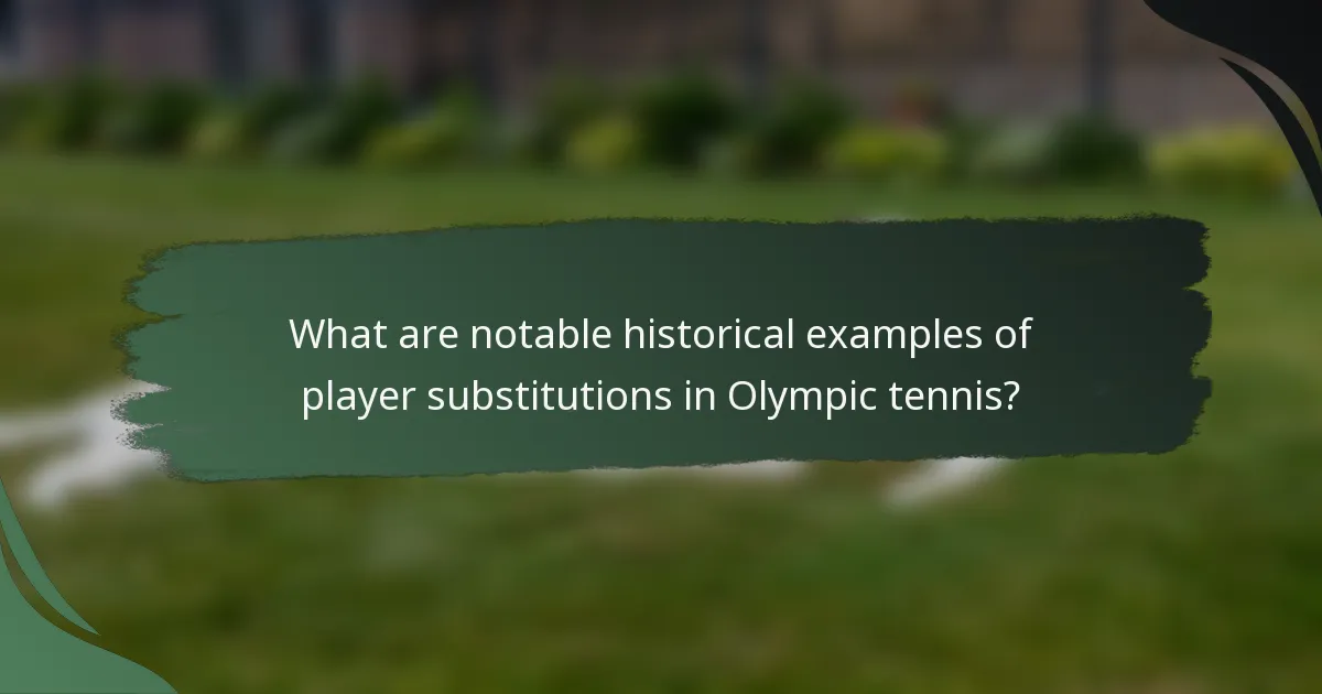 What are notable historical examples of player substitutions in Olympic tennis?