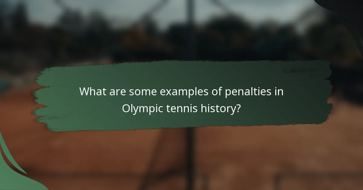 What are some examples of penalties in Olympic tennis history?