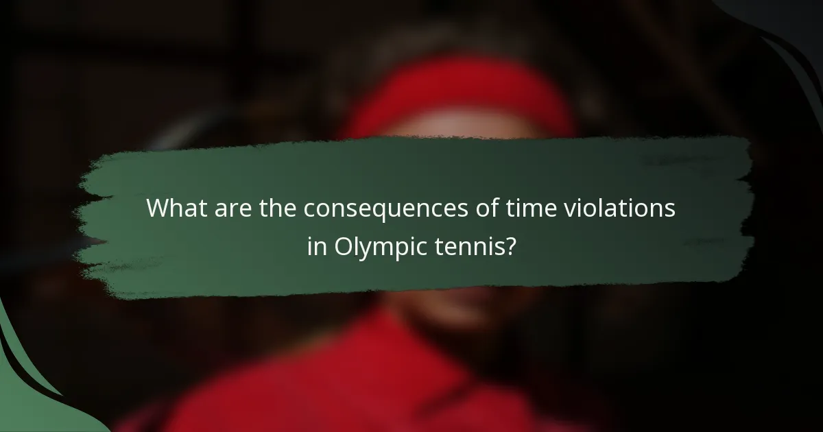 What are the consequences of time violations in Olympic tennis?