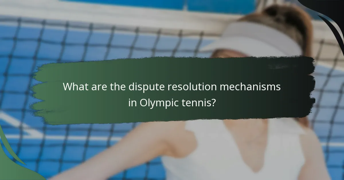 What are the dispute resolution mechanisms in Olympic tennis?