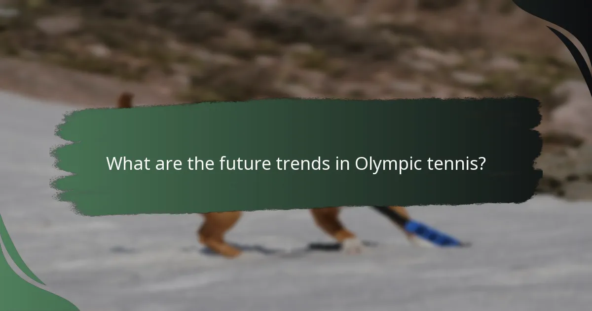 What are the future trends in Olympic tennis?