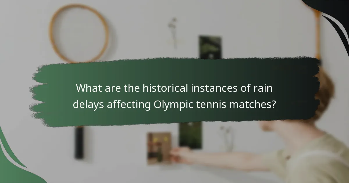 What are the historical instances of rain delays affecting Olympic tennis matches?