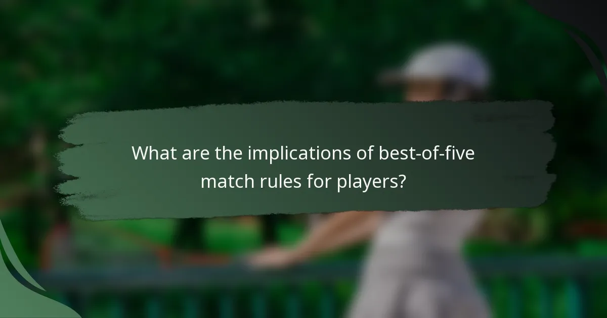 What are the implications of best-of-five match rules for players?