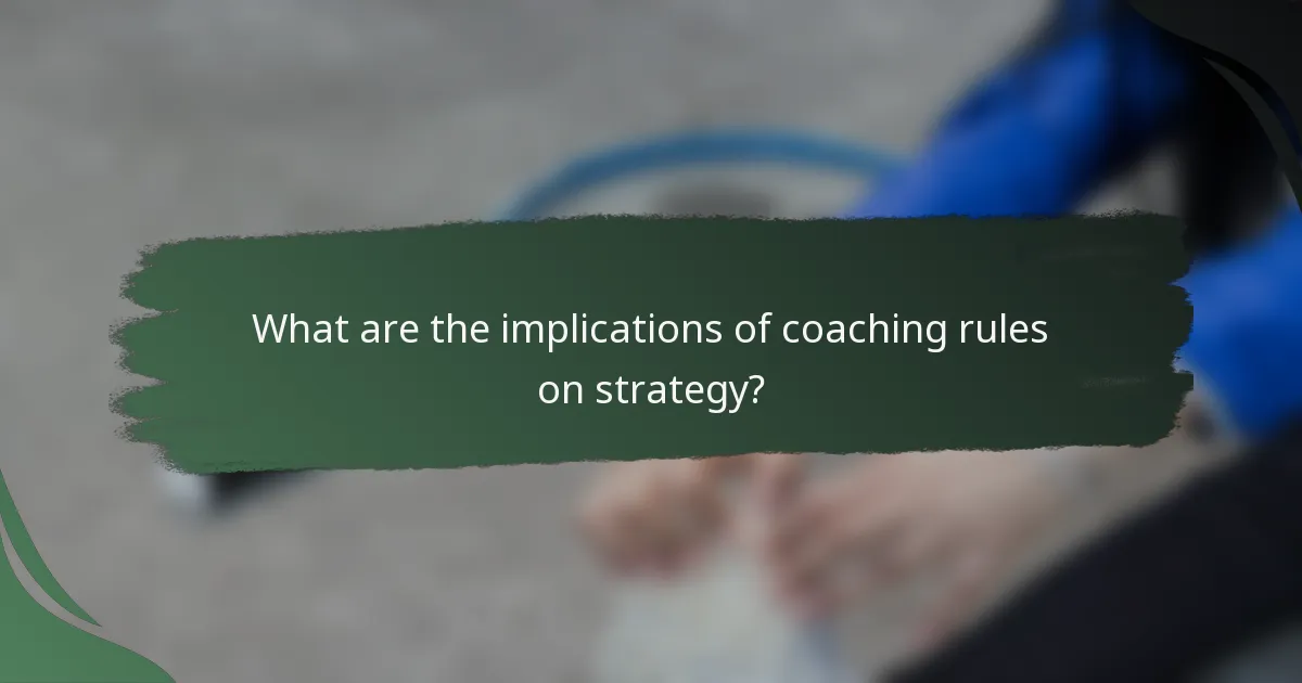 What are the implications of coaching rules on strategy?