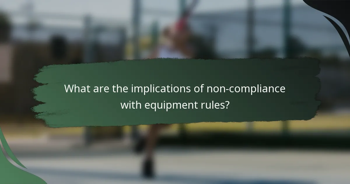 What are the implications of non-compliance with equipment rules?
