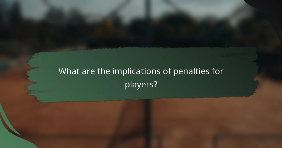 What are the implications of penalties for players?