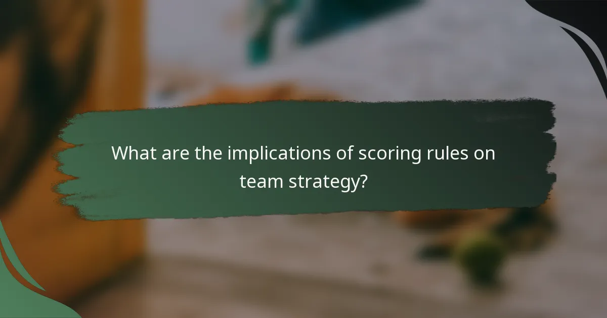 What are the implications of scoring rules on team strategy?