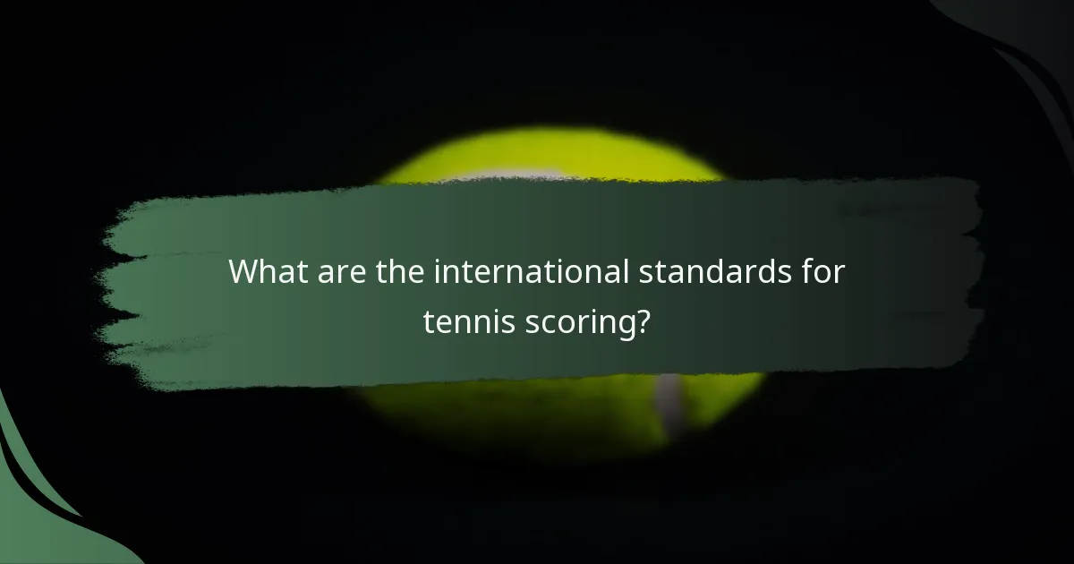 What are the international standards for tennis scoring?