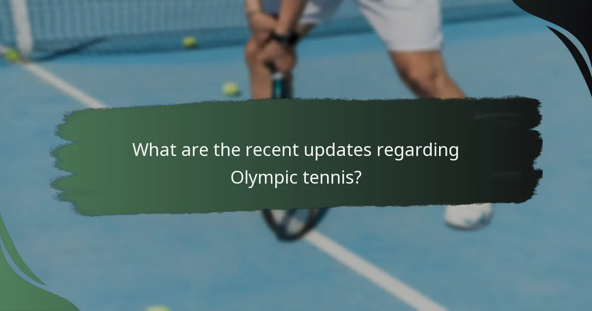 What are the recent updates regarding Olympic tennis?