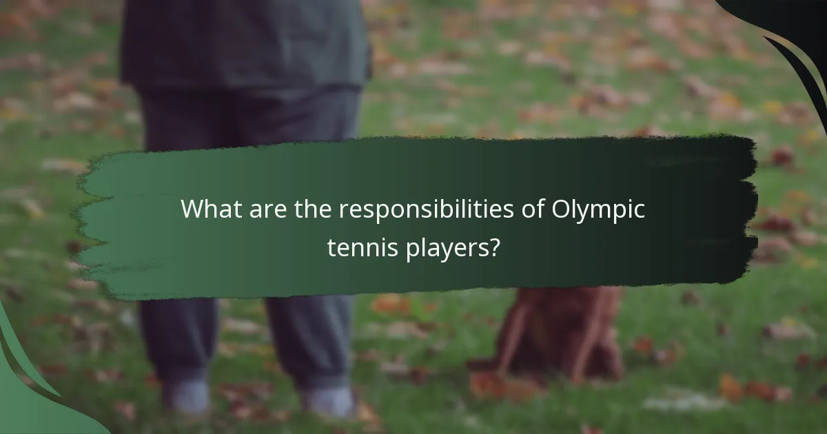What are the responsibilities of Olympic tennis players?