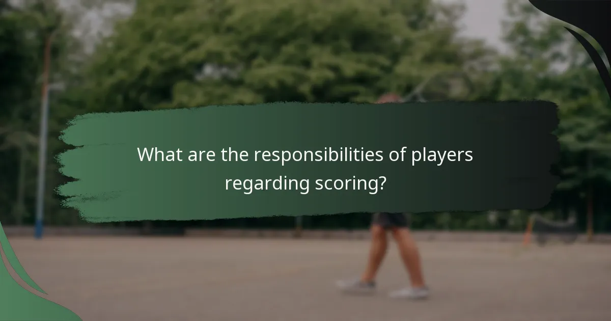 What are the responsibilities of players regarding scoring?