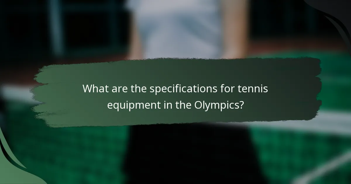 What are the specifications for tennis equipment in the Olympics?