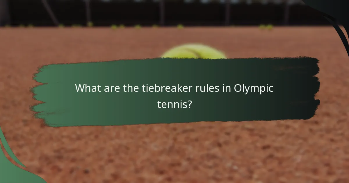 What are the tiebreaker rules in Olympic tennis?