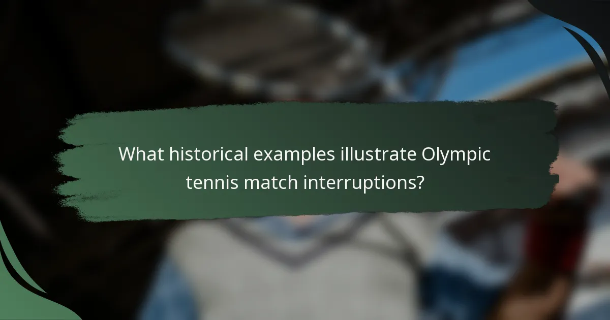 What historical examples illustrate Olympic tennis match interruptions?