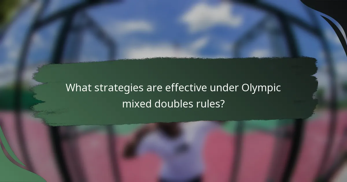 What strategies are effective under Olympic mixed doubles rules?