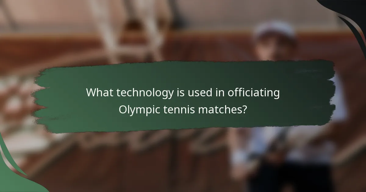 What technology is used in officiating Olympic tennis matches?