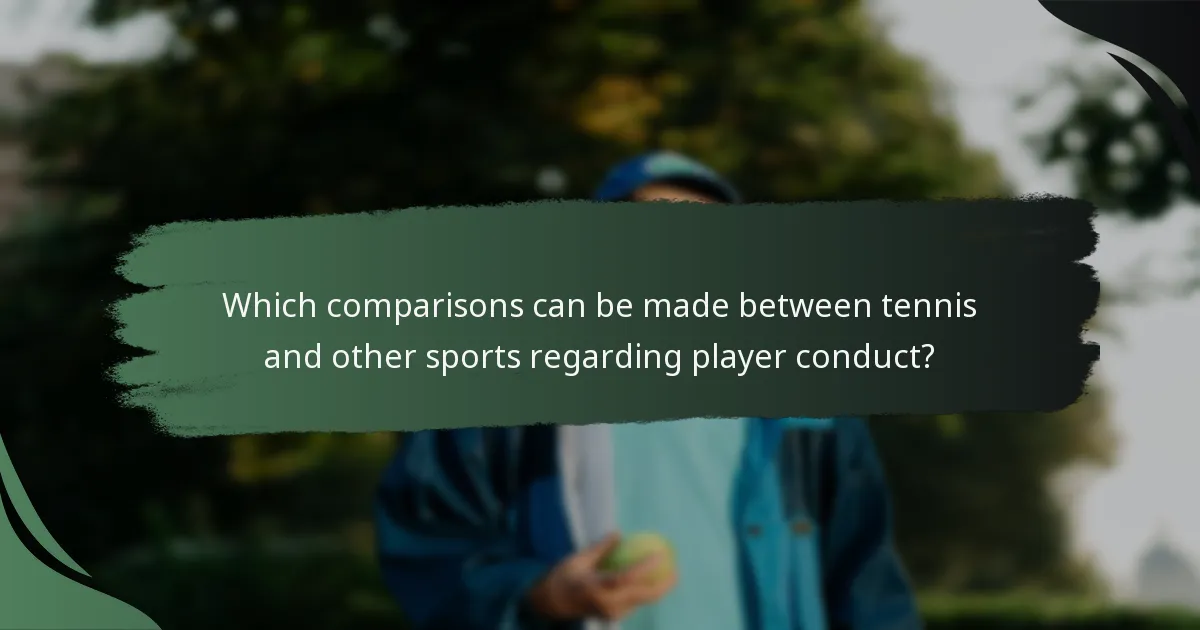 Which comparisons can be made between tennis and other sports regarding player conduct?