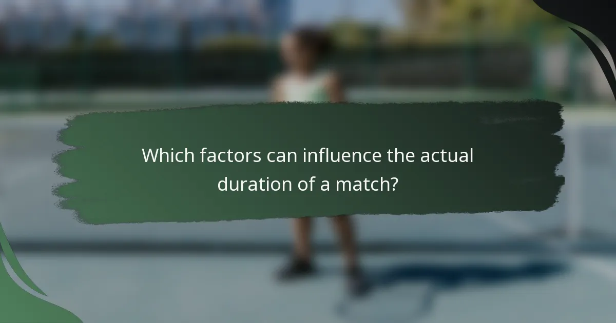 Which factors can influence the actual duration of a match?