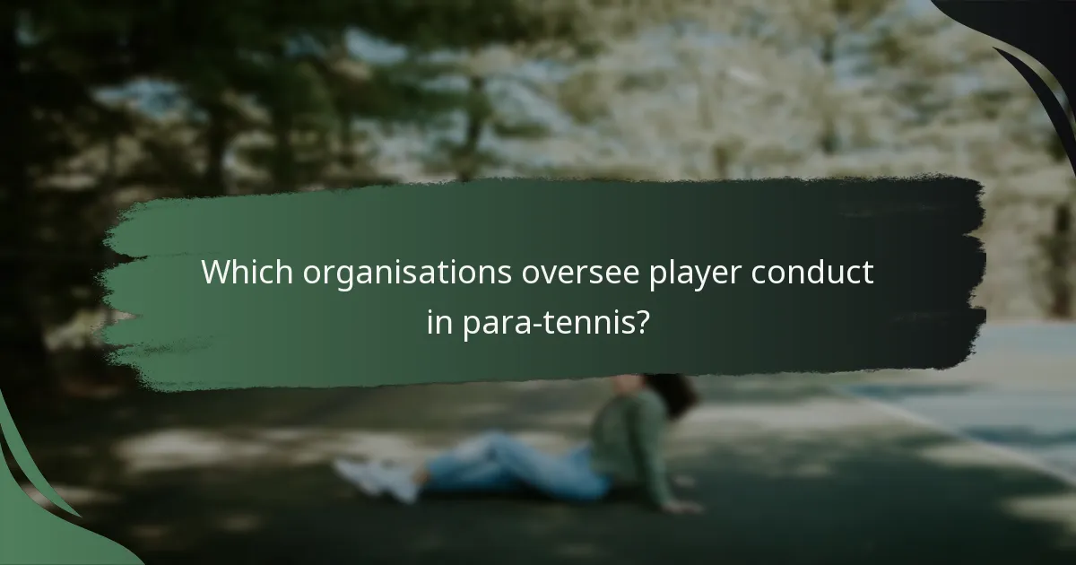 Which organisations oversee player conduct in para-tennis?
