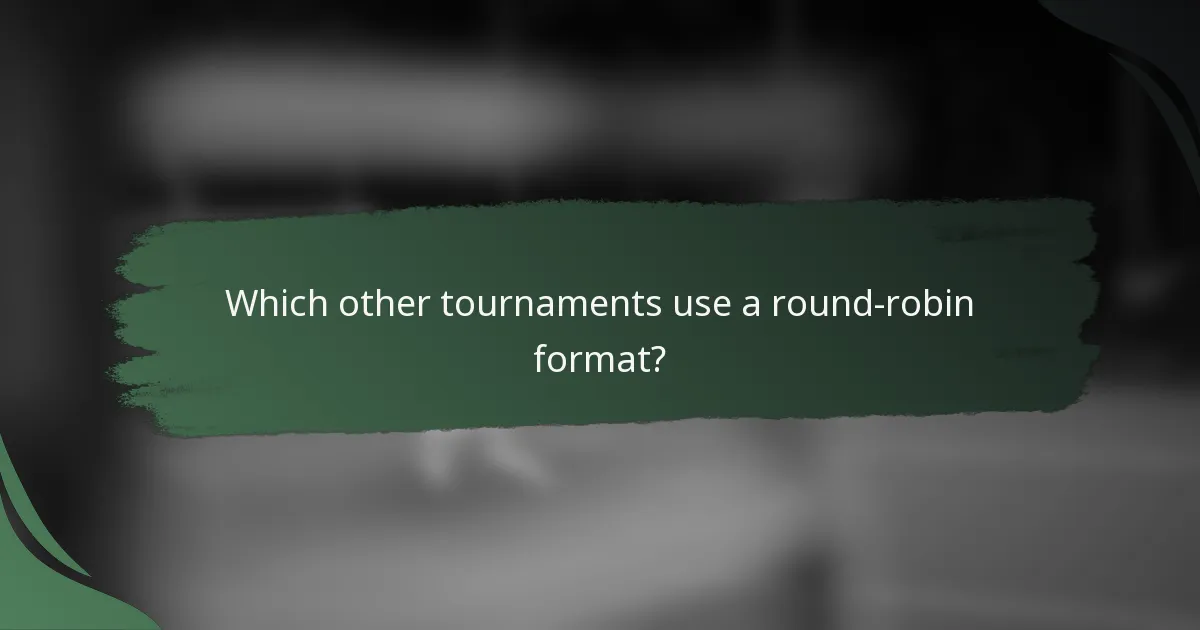 Which other tournaments use a round-robin format?