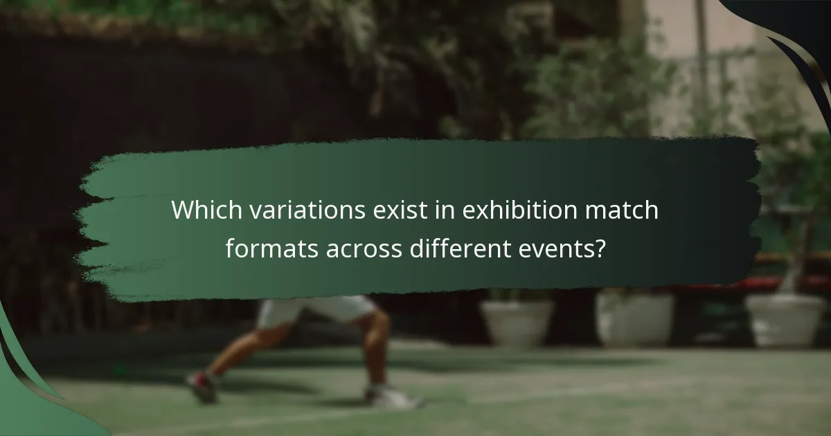 Which variations exist in exhibition match formats across different events?