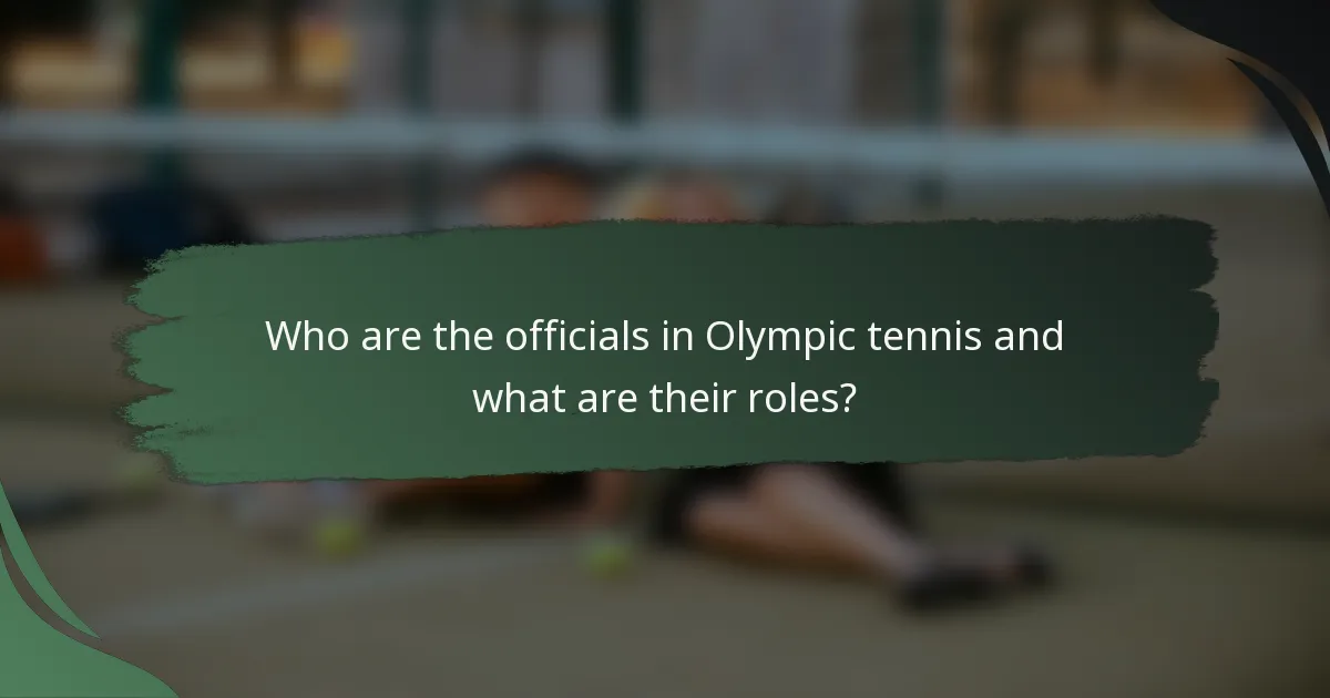 Who are the officials in Olympic tennis and what are their roles?