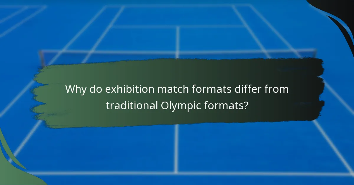 Why do exhibition match formats differ from traditional Olympic formats?